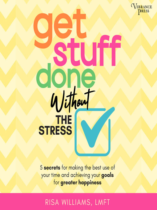 Title details for Get Stuff Done Without the Stress by Risa Williams - Available